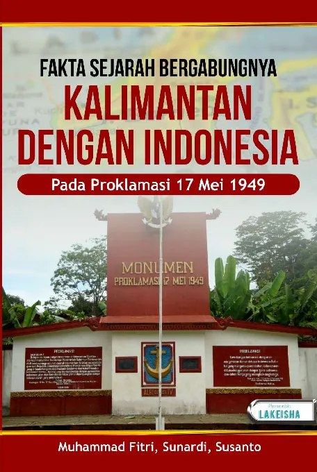 FAKTA SEJARAH BERGABUNGNYA KALIMANTAN DENGAN INDONESIA PADA PROKLAMASI 17 MEI 1949