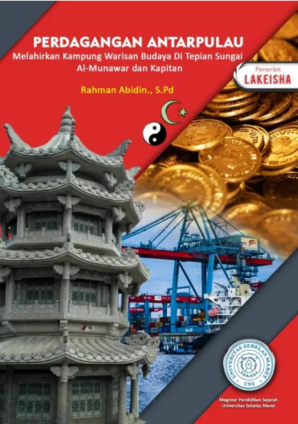 Perdagangan Antarpulau Melahirkan Kampung Warisan Budaya Di Tepian Sungai Kapitan dan Al-Munawar