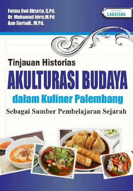 TINJAUAN HISTORIS AKULTURASI BUDAYA Dalam Kuliner Palembang Sebagai Sumber Pembelajaran Sejarah