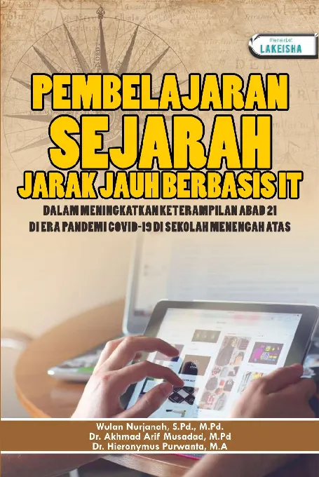 PEMBELAJARAN SEJARAH JARAK JAUH BERBASIS IT DALAM MENINGKATKAN KETERAMPILAN ABAD 21 DI ERA PANDEMI COVID-19 DI SEKOLAH MENENGAH ATAS