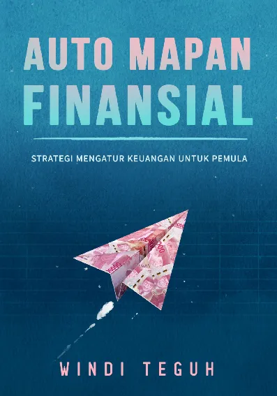 Auto Mapan Finansial; Strategi Mengatur Keuangan untuk Pemula