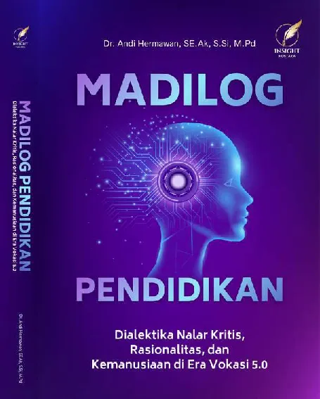MADILOG PENDIDIKAN Dialektika Nalar Kritis, Rasionalitas, dan Kemanusiaan di Era Vokasi 5.0