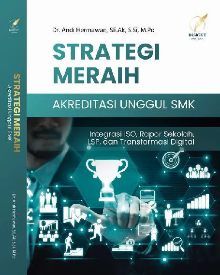 STRATEGI MERAIH AKREDITASI UNGGUL SMK Integrasi ISO, Rapor Sekolah, LSP, dan Transformasi Digital