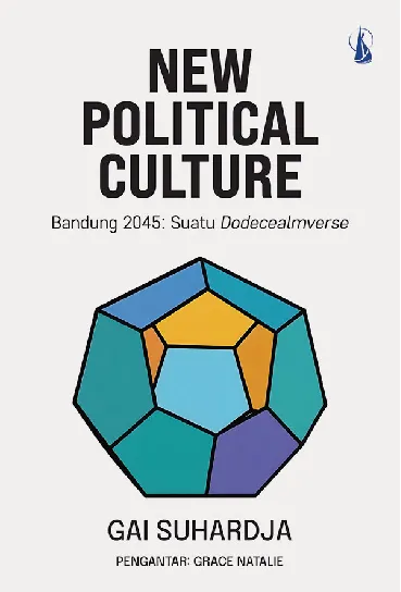New Political Culture: Bandung 2045 Suatu Dodecealmverse
