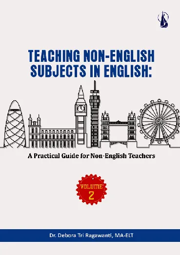Teaching Non-English Subjects in English: A Practical Guide For Non-English Teachers  Volume 2