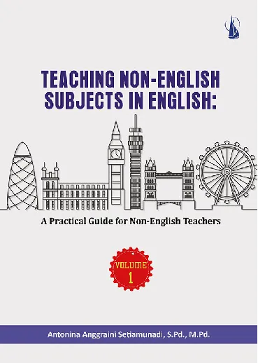 Teaching Non-English Subjects in English: A Practical Guide For Non-English Teachers Volume 1