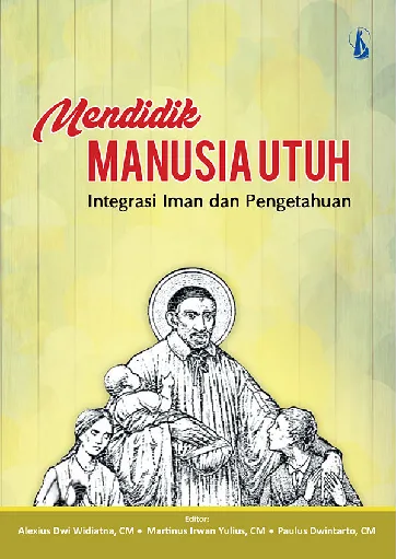 Mendidik Manusia Utuh: Integrasi Iman dan Pengetahuan