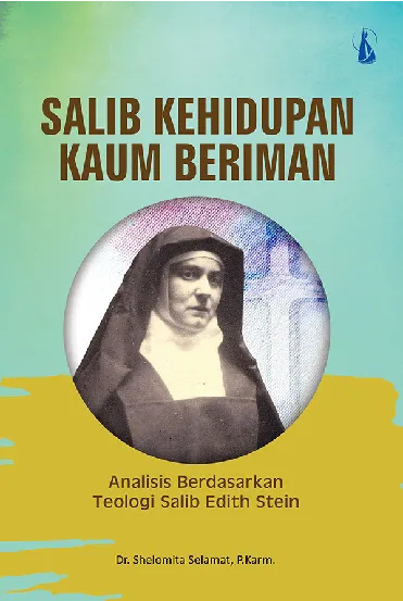 Salib Kehidupan Kaum Beriman: Analisis Berdasarkan Teologi Salib Edith Stein
