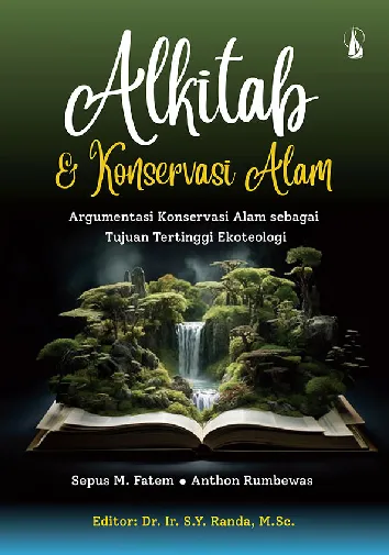 Alkitab dan Konservasi Alam: Argumentasi Konservasi Alam sebagai Tujuan Tertinggi Ekoteologi
