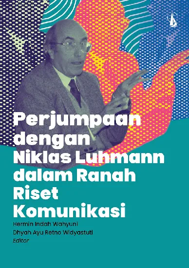 Perjumpaan dengan Niklas Luhmann dalam Ranah Riset Komunikasi