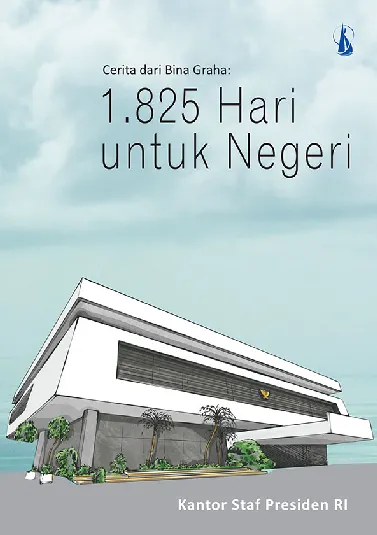 Cerita dari Bina Graha: 1.825 Hari untuk Negeri