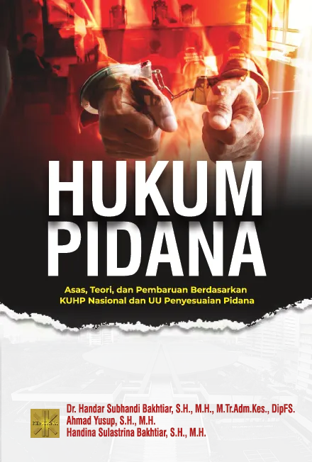 Hukum pidana : asas, teori, dan pembaruan berdasarkan KUHP nasional dan UU penyesuaian pidana