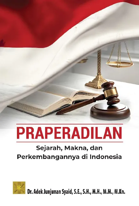 PRAPERADILAN: SEJARAH, MAKNA DAN PERKEMBANGANNYA DI INDONESIA