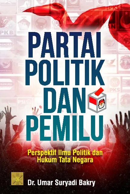 Partai politik dan pemilu : perspektif ilmu politik dan hukum tata negara