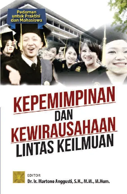 KEPEMIMPINAN DAN KEWIRAUSAHAAN LINTAS KEILMUAN: Pedoman untuk Praktisi dan Mahasiswa