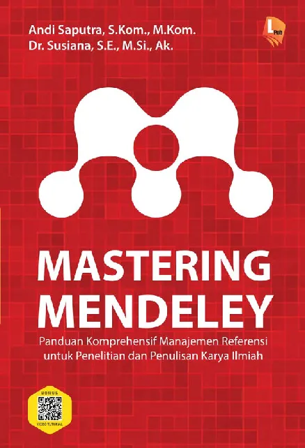 MASTERING MENDELEY: Panduan Komprehensif Manajemen Referensi untuk Penelitian dan Penulisan Karya Ilmiah