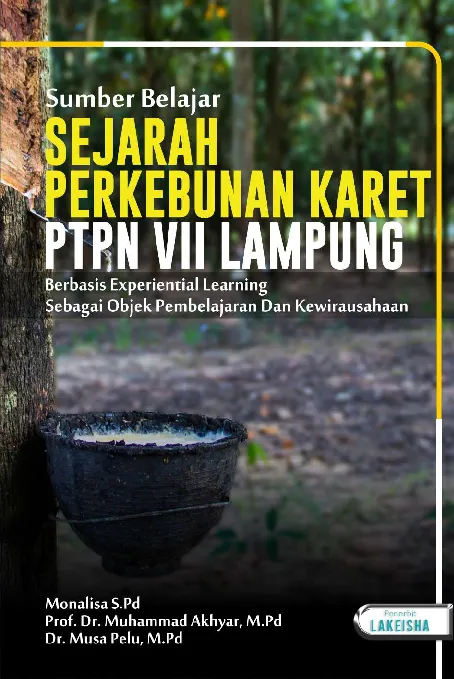 Sumber Belajar Sejarah Perkebunan Karet PTPN VII Lampung Berbasis Experiential Learning Sebagai Objek Pembelajaran dan Kewirausahaan