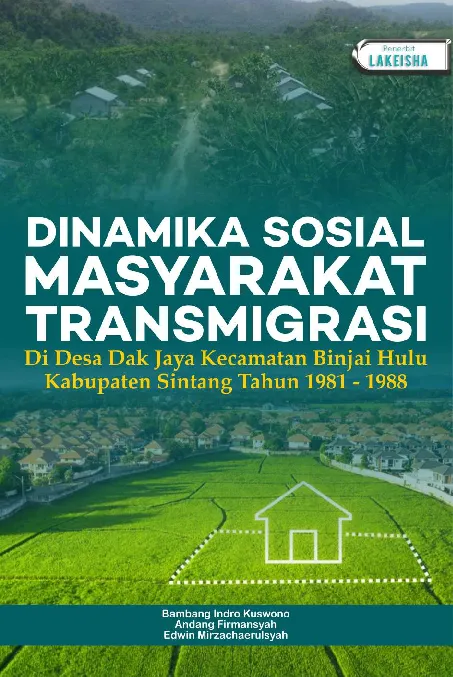 DINAMIKA SOSIAL MASYARAKAT TRANSMIGRASI DI DESA DAK JAYA KECAMATAN BINJAI HULU KABUPATEN SINTANG TAHUN 1981 - 1988