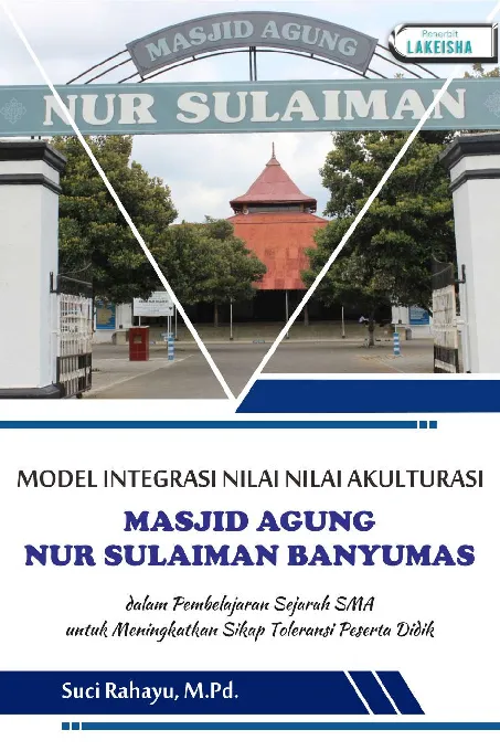 MODEL INTEGRASI NILAI-NILAI AKULTURASI MASJID AGUNG NUR SULAIMAN BANYUMAS Dalam Pembelajaran Sejarah SMA untuk Meningkatakan Sikap Toleransi Peserta Didik