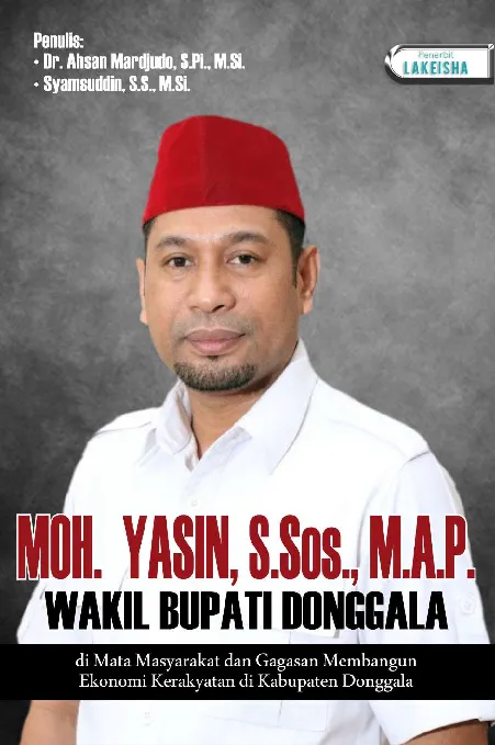 MOH. YASIN, S.Sos., M.A.P. WAKIL BUPATI DONGGALA DI MATA MASYARAKAT DAN GAGASAN MEMBANGUN EKONOMI KERAKYATAN DI KABUPATEN DONGGALA