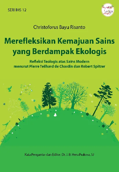 Merefleksikan Kemajuan Sains yang Berdampak Ekologis: Refleksi Teologis atas Sains Modern menurut Pierre Teilhard de Chardin dan Robert Spitzer