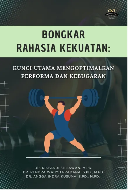 Bongkar Rahasia Kekuatan: Kunci Utama Mengoptimalkan Performa Dan Kebugaran