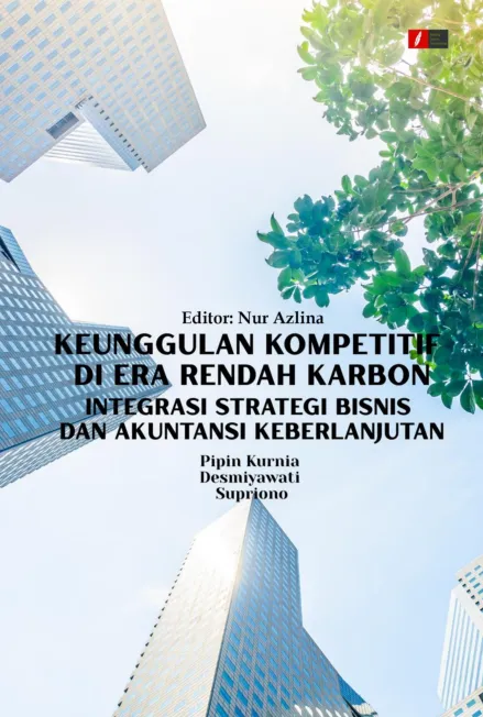 Keunggulan Kompetitif di Era Rendah Karbon: Integrasi Strategi Bisnis dan Akuntansi Keberlanjutan