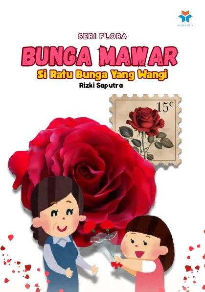 Bunga mawar; si ratu bunga yang wangi