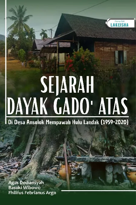 Sejarah Dayak Gado’ Atas di Desa Ansolok Mempawah Hulu Landak (1959-2020)