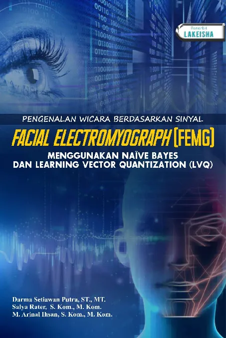 PENGENALAN WICARA BERDASARKAN SINYAL FACIAL ELECTROMYOGRAPH (FEMG) Menggunakan Naive Bayes Dan Learning Vector Quantization (LVQ)
