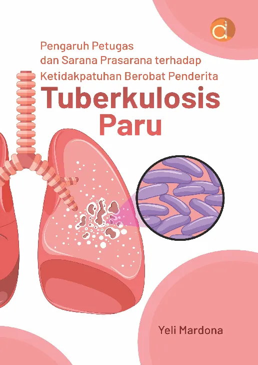 Pengaruh Petugas dan Sarana Prasarana Terhadap Ketidakpatuhan Berobat Penderita Tuberkulosis Paru