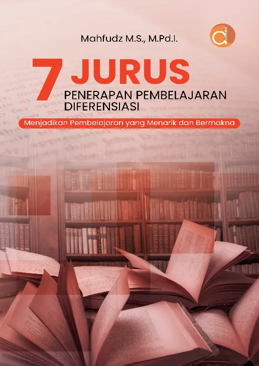 Tujuh Jurus Penerapan Pembelajaran Diferensiasi Menjadikan Pembelajaran yang Menarik dan Bermakna
