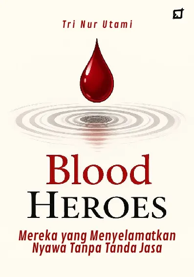 Blood Heroes: Mereka yang Menyelamatkan Nyawa Tanpa Tanda Jasa