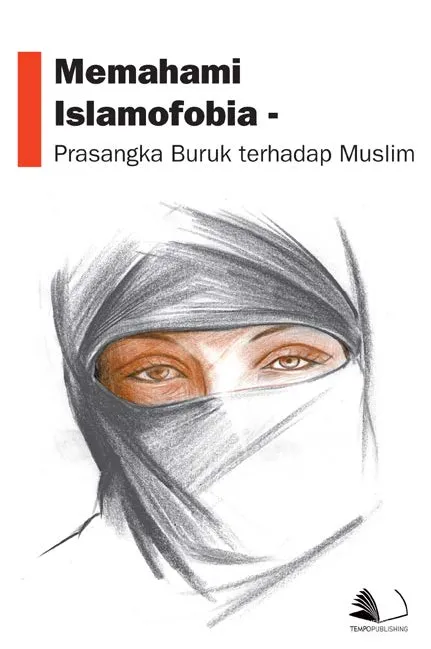 Memahami Islamofobia - Prasangka Buruk Terhadap Muslim