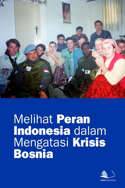 Melihat Peran Indonesia Dalam Mengatasi Krisis Bosnia