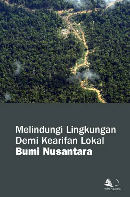 Melindungi Lingkungan Demi Kearifan Lokal Bumi Nusantara
