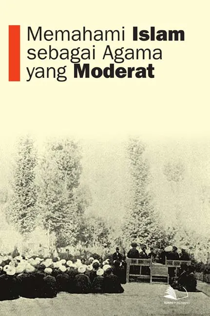 Memahami Islam Sebagai Agama yang Moderat