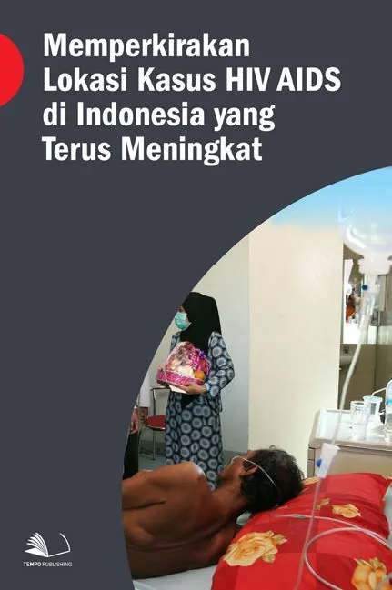 Memperkirakan Lokasi Kasus HIV AIDS di Indonesia yang Terus Meningkat