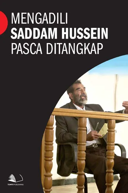 Mengadili Saddam Hussein Pasca Ditangkap