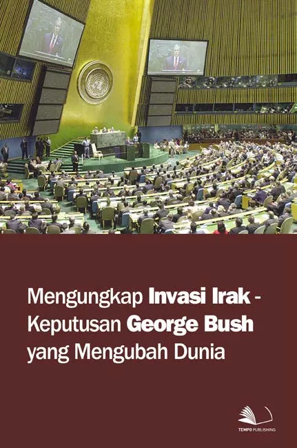 Mengungkap Invasi Irak - Keputusan George Bush yang Mengubah Dunia