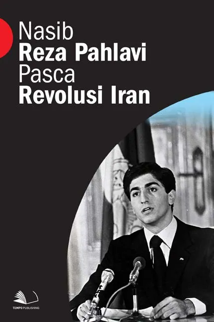 Nasib Reza Pahlavi Pasca Revolusi Iran