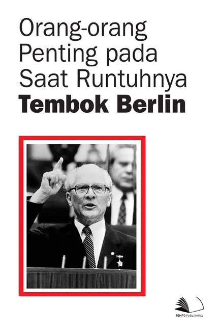 Orang-orang Penting Pada Saat Runtuhnya Tembok Berlin