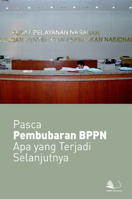 Pasca Pembubaran BPPN Apa yang Terjadi Selanjutnya