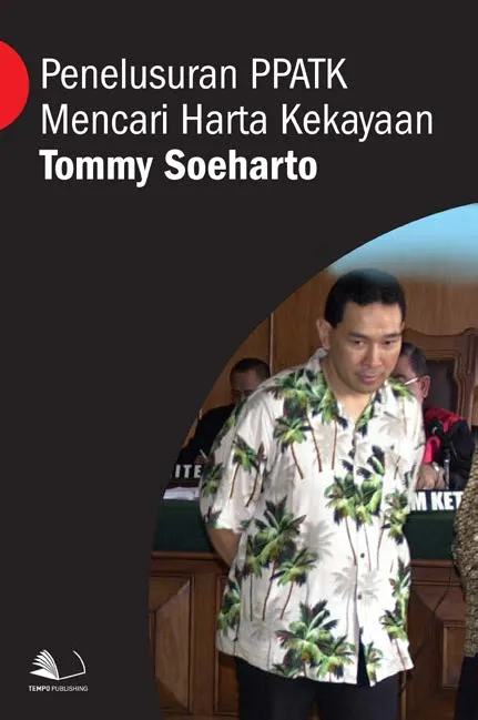 Penelusuran PPATK Mencari Harta Kekayaan Tommy Soeharto