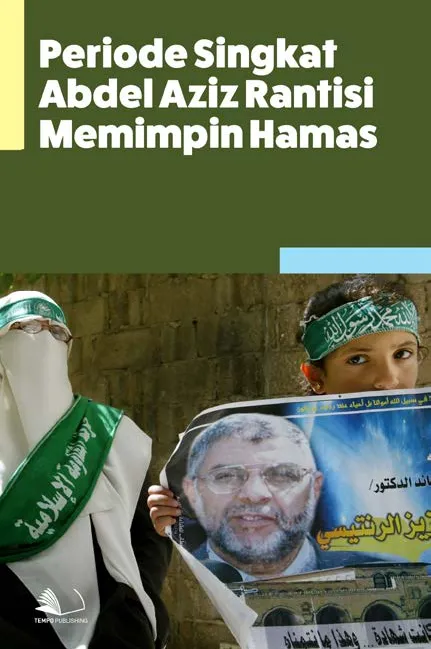 Periode Singkat Abdel Aziz Rantisi Memimpin Hamas