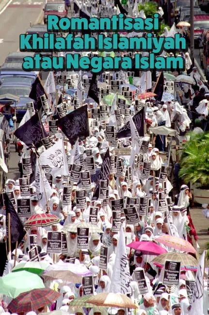 Romantisasi Khilafah Islamiyah atau Negara Islam