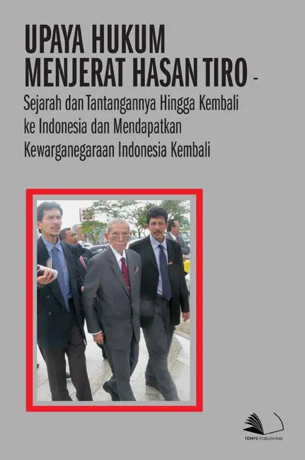 Upaya Hukum Menjerat Hasan Tiro Sejarah dan Tantangannya Hingga Kembali ke Indonesia dan Mendapatkan Kewarganegaraan Indonesia Kembali