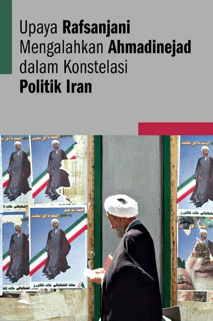 Upaya Rafsanjani Mengalahkan Ahmadinejad Dalam Konstelasi Politik Iran