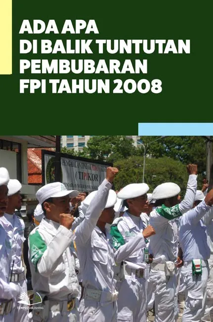 Ada Apa di Balik Tuntutan Pembubaran FPI Tahun 2008