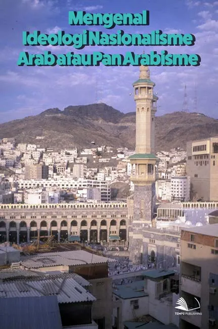 Mengenal Ideologi Nasionalisme Arab atau Pan Arabisme